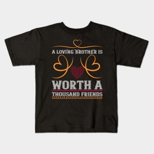 Loving Brother Worth A Thousand Friends Kids T-Shirt